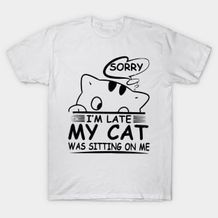 Sorry i'm late my Cat T-Shirt